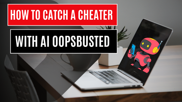 How to Catch a Cheater with AI OopsBusted